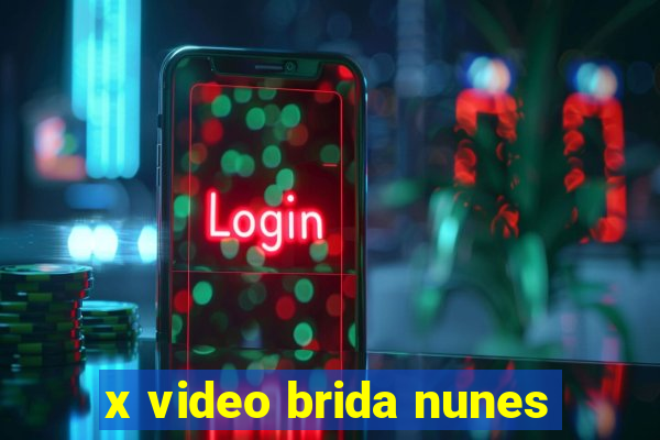 x video brida nunes